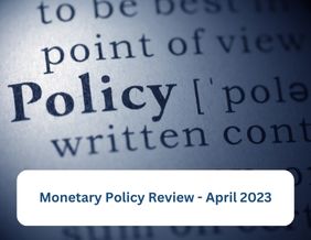 Monetary Policy Review: April 2023