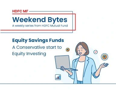 Equity Savings Funds - A Conservative start to Equity Investing