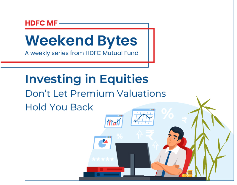 Investing in Equities - Don’t Let Premium Valuations  Hold You Back