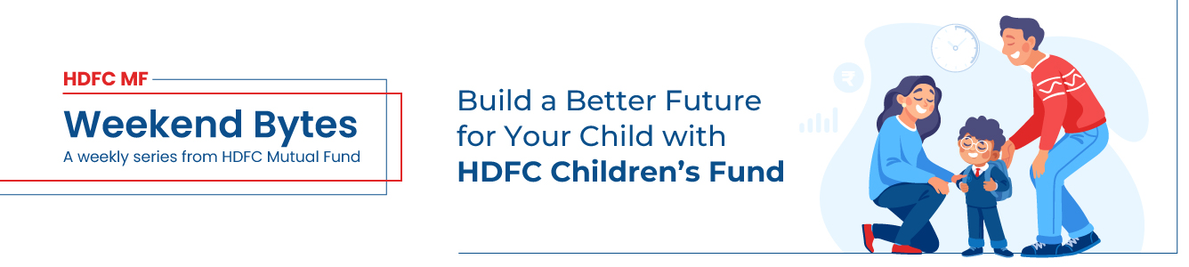 Build a Better Future for Your Child  with HDFC Children’s Fund