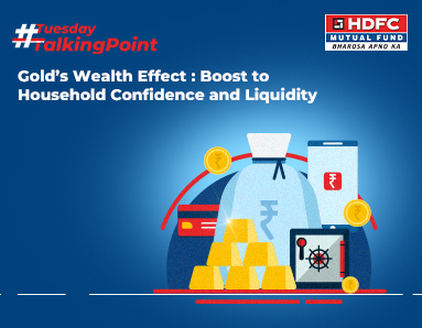 Gold’s Wealth Effect : Boost to Household Confidence and Liquidity