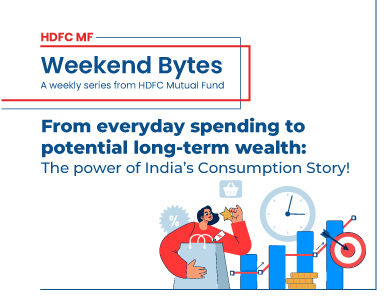 From everyday spending to  potential long-term wealth:  The power of India’s Consumption Story!