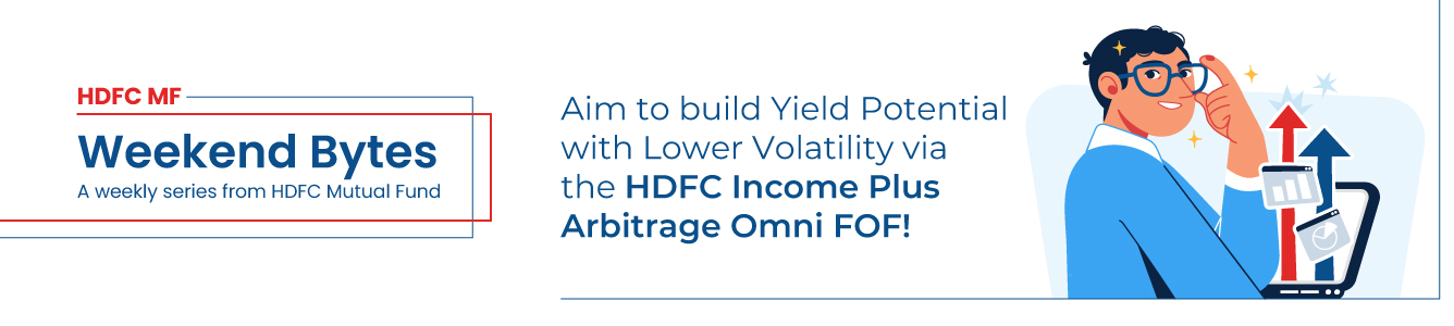 Aim to build Yield Potential with Lower Volatility via the HDFC Income Plus Arbitrage Omni FOF!