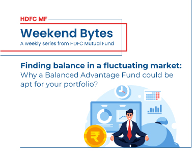 Finding balance in a fluctuating market:  Why a Balanced Advantage Fund could  be apt for your portfolio?