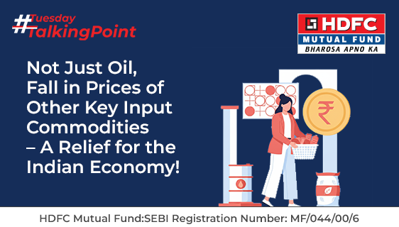 Not Just Oil, Fall in Prices of Other Key Input Commodities – A Relief for the Indian Economy!