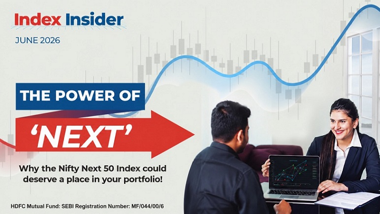 THE POWER OF ‘NEXT’ Why the Nifty Next 50 Index could deserve a place in your portfolio!